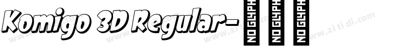 Komigo 3D Regular字体转换